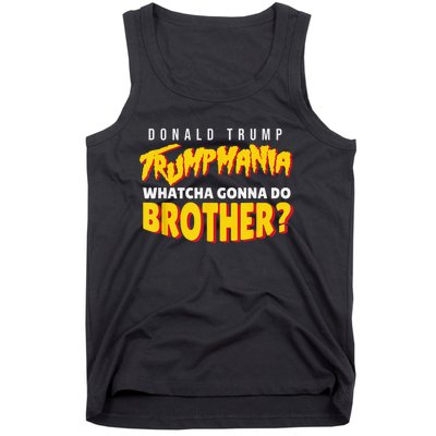 Let Trumpamania Run Wild Trumpmania Trump Mania Whatcha Gonna Do Brother Tank Top