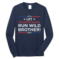 Let Trumpamania Run Wild Brother Trump 2024 Long Sleeve Shirt