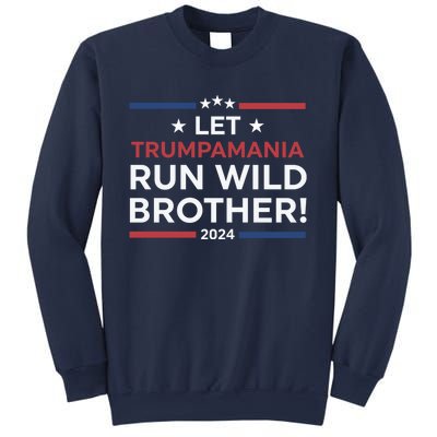 Let Trumpamania Run Wild Brother Trump 2024 Sweatshirt