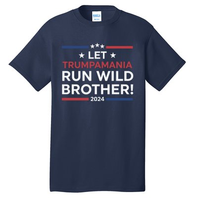 Let Trumpamania Run Wild Brother Trump 2024 Tall T-Shirt