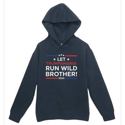 Let Trumpamania Run Wild Brother Trump 2024 Urban Pullover Hoodie