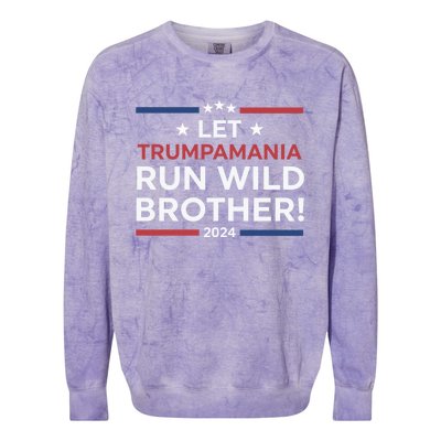 Let Trumpamania Run Wild Brother Trump 2024 Colorblast Crewneck Sweatshirt