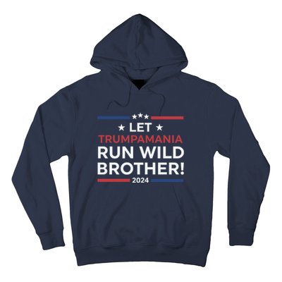 Let Trumpamania Run Wild Brother Trump 2024 Hoodie