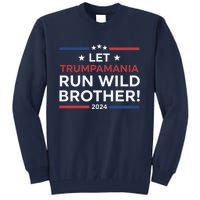 Let Trumpamania Run Wild Brother Trump 2024 Tall Sweatshirt