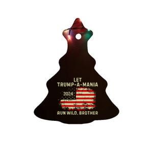 Let Trumpamania Run Wild Brother Trump 2024 Ceramic Tree Ornament