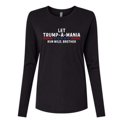 Let Trumpamania Run Wild Brother Trump 2024 Womens Cotton Relaxed Long Sleeve T-Shirt