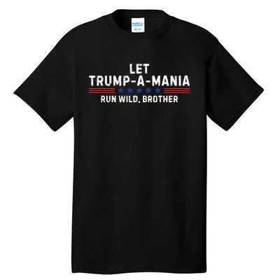 Let Trumpamania Run Wild Brother Trump 2024 Tall T-Shirt