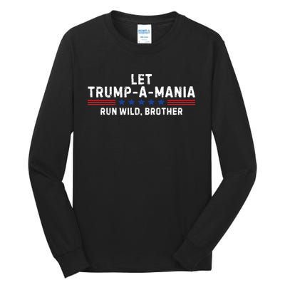 Let Trumpamania Run Wild Brother Trump 2024 Tall Long Sleeve T-Shirt