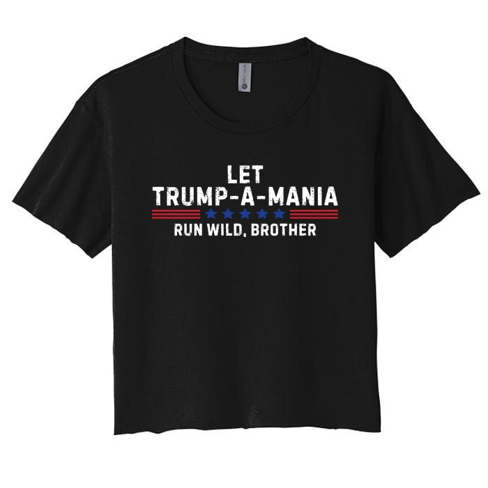 Let Trumpamania Run Wild Brother Trump 2024 Women's Crop Top Tee