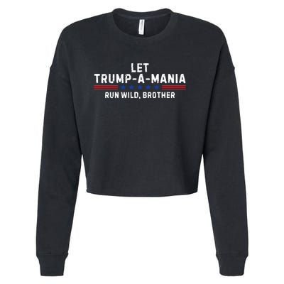 Let Trumpamania Run Wild Brother Trump 2024 Cropped Pullover Crew