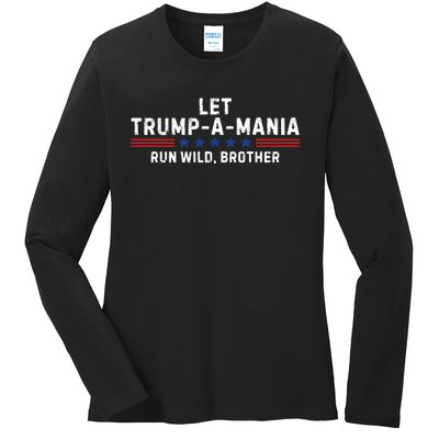 Let Trumpamania Run Wild Brother Trump 2024 Ladies Long Sleeve Shirt