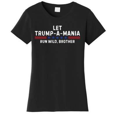 Let Trumpamania Run Wild Brother Trump 2024 Women's T-Shirt