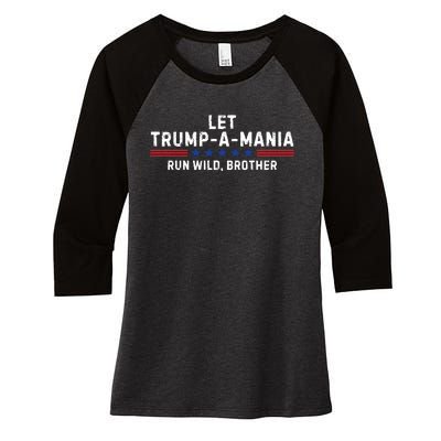 Let Trumpamania Run Wild Brother Trump 2024 Women's Tri-Blend 3/4-Sleeve Raglan Shirt