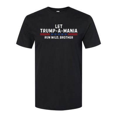 Let Trumpamania Run Wild Brother Trump 2024 Softstyle CVC T-Shirt