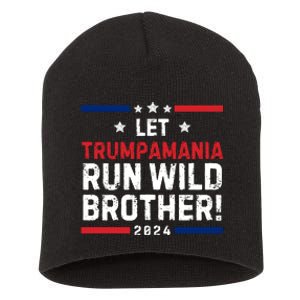 Let Trumpamania Run Wild Brother Trump 2024 Short Acrylic Beanie