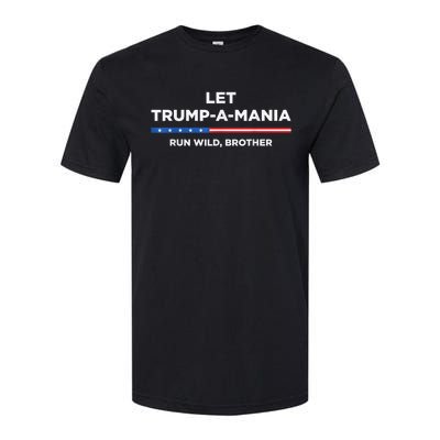 Let Trumpamania Run Wild Brother Trumpamania Trump 2024 Softstyle CVC T-Shirt