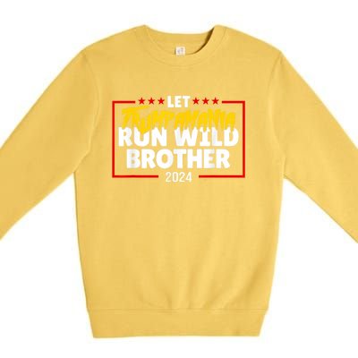 Let Trumpamania Run Wild Brother Trump 2024 Premium Crewneck Sweatshirt