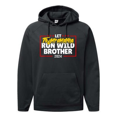 Let Trumpamania Run Wild Brother Trump 2024 Performance Fleece Hoodie