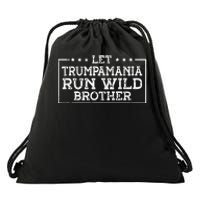 Let Trumpamania Run Wild Brother Trump 2024 Republican Drawstring Bag