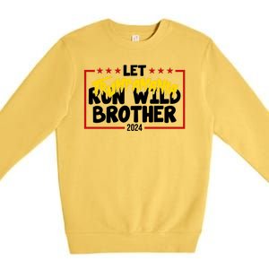 Let Trumpamania Run Wild Brother Trump 2024 Premium Crewneck Sweatshirt