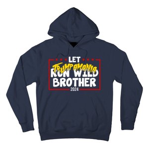 Let Trumpamania Run Wild Brother Trump 2024 Hoodie