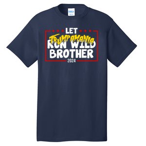 Let Trumpamania Run Wild Brother Trump 2024 Tall T-Shirt