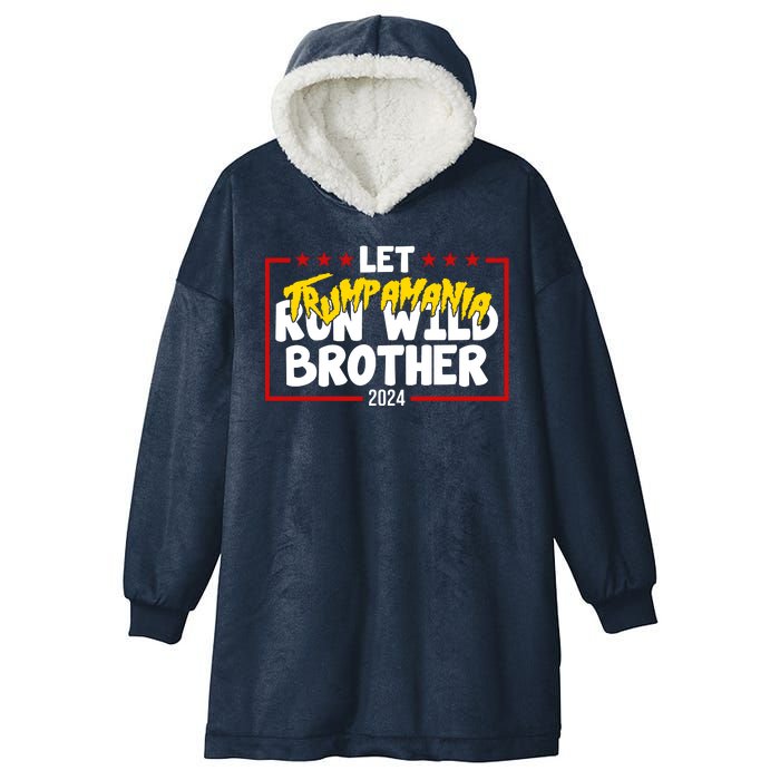 Let Trumpamania Run Wild Brother Trump 2024 Hooded Wearable Blanket