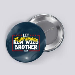 Let Trumpamania Run Wild Brother Trump 2024 Button