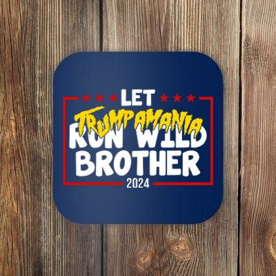 Let Trumpamania Run Wild Brother Trump 2024 Coaster