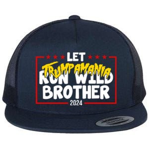 Let Trumpamania Run Wild Brother Trump 2024 Flat Bill Trucker Hat