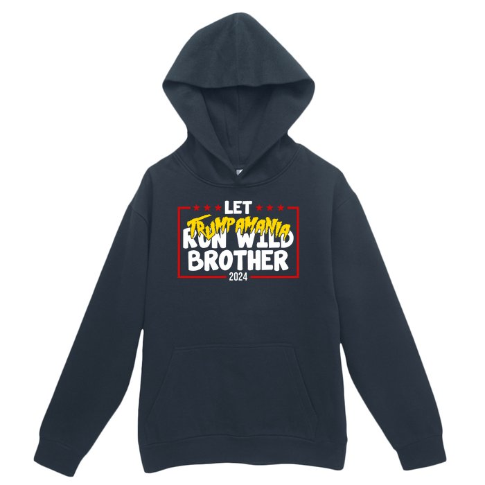 Let Trumpamania Run Wild Brother Trump 2024 Urban Pullover Hoodie