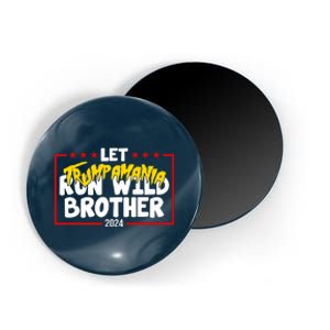 Let Trumpamania Run Wild Brother Trump 2024 Magnet