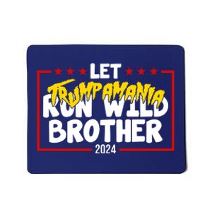 Let Trumpamania Run Wild Brother Trump 2024 Mousepad