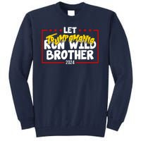 Let Trumpamania Run Wild Brother Trump 2024 Tall Sweatshirt