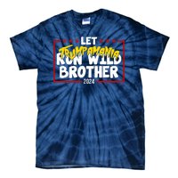 Let Trumpamania Run Wild Brother Trump 2024 Tie-Dye T-Shirt