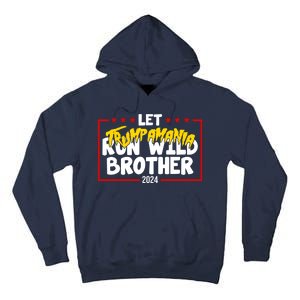 Let Trumpamania Run Wild Brother Trump 2024 Tall Hoodie