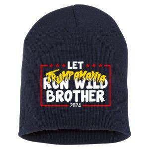 Let Trumpamania Run Wild Brother Trump 2024 Short Acrylic Beanie