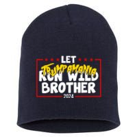 Let Trumpamania Run Wild Brother Trump 2024 Short Acrylic Beanie