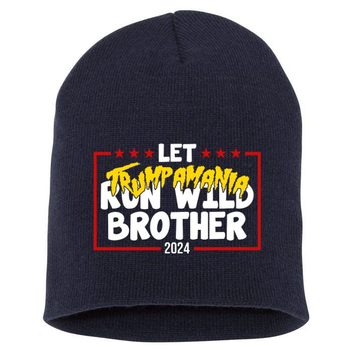 Let Trumpamania Run Wild Brother Trump 2024 Short Acrylic Beanie