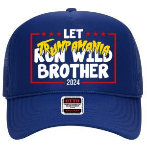 Let Trumpamania Run Wild Brother Trump 2024 High Crown Mesh Back Trucker Hat