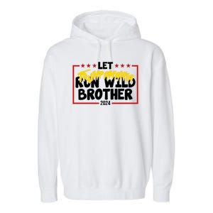 Let Trumpamania Run Wild Brother Trump 2024 Garment-Dyed Fleece Hoodie