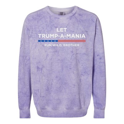 Let Trumpamania Run Wild Brother Trumpamania Trump 2024 Colorblast Crewneck Sweatshirt