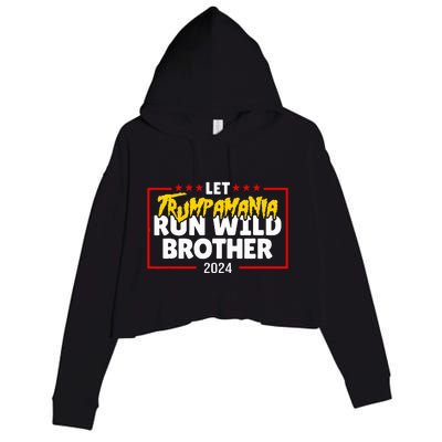 Let Trumpamania Run Wild Brother Trump 2024 Crop Fleece Hoodie