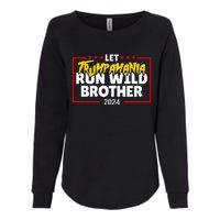 Let Trumpamania Run Wild Brother Trump 2024 Womens California Wash Sweatshirt