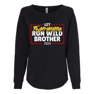 Let Trumpamania Run Wild Brother Trump 2024 Womens California Wash Sweatshirt