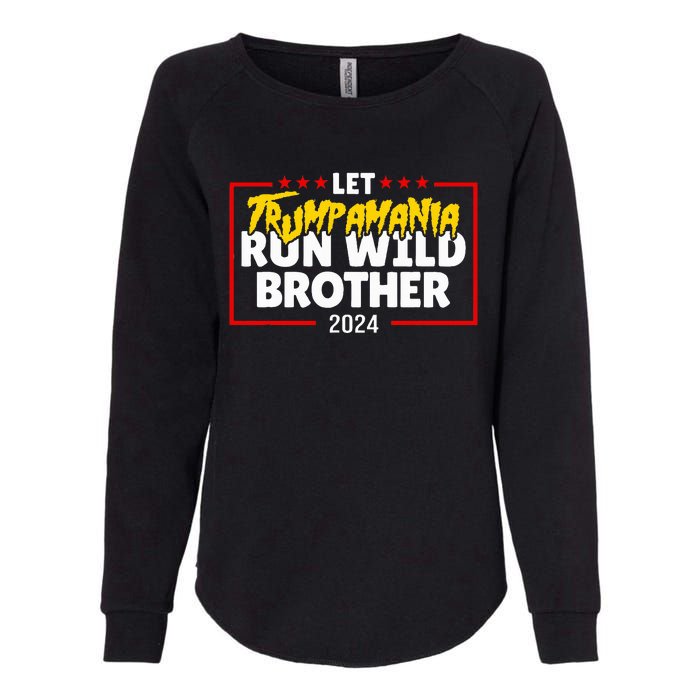 Let Trumpamania Run Wild Brother Trump 2024 Womens California Wash Sweatshirt