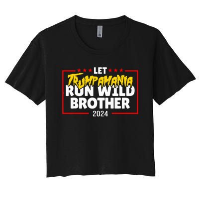 Let Trumpamania Run Wild Brother Trump 2024 Women's Crop Top Tee