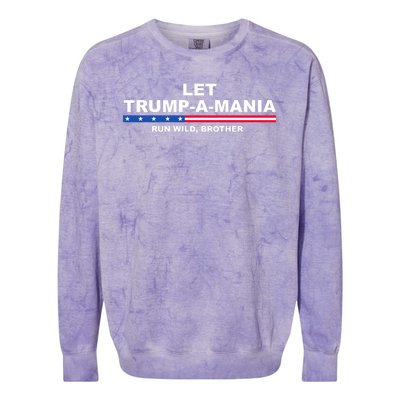 Let Trumpamania Run Wild Brother Pro Donald Trump Colorblast Crewneck Sweatshirt