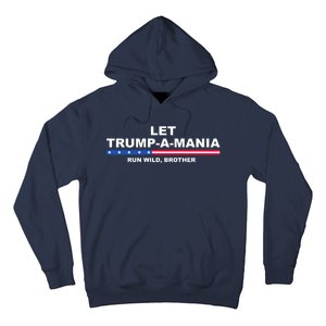 Let Trumpamania Run Wild Brother Pro Donald Trump Hoodie