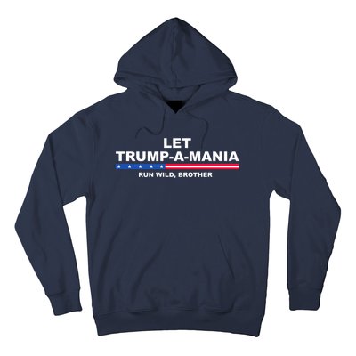 Let Trumpamania Run Wild Brother Pro Donald Trump Hoodie